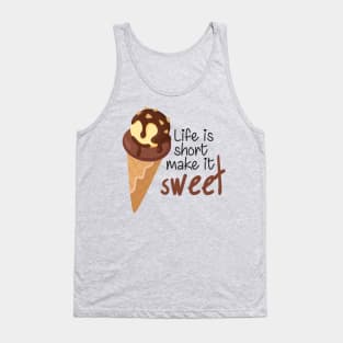 Life is Short Make It Sweet Tank Top